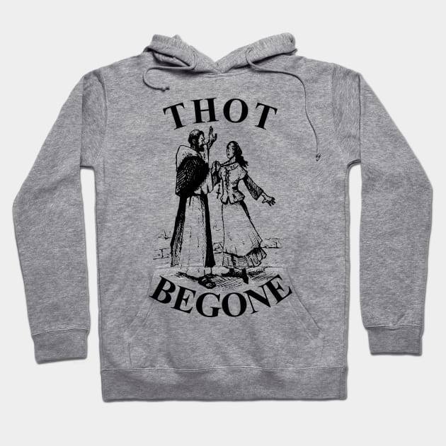 THOT Begone! Hoodie by GraphicsGarageProject